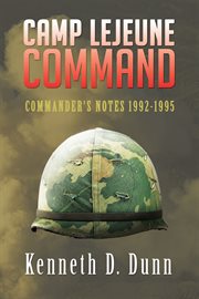 Camp Lejeune command : Commander's notes 1992-1995 cover image