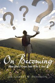 On becoming. How Did I Grow into Who I Am? cover image