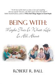 Being with : maybe this is what life is all about cover image