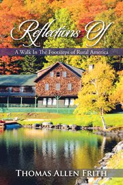 Reflections of. A Walk in the Footsteps of Rural America cover image