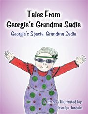 Tales from georgie's grandma sadie. Georgie's Special Grandma Sadie cover image