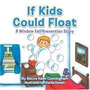 If kids could float : a window fall prevention story cover image