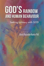 God's rainbow and human behaviour. Seeking Intimacy with God cover image