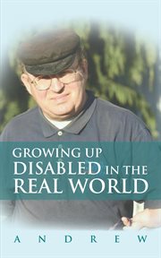 Growing up disabled in the real world cover image