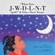 "what does j-w-d-l-n-t spell?" & other short poems cover image
