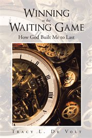 Winning at the waiting game. How God Built Me to Last cover image