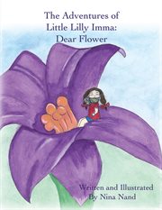 The adventures of little lilly imma: dear flower cover image