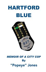 Hartford Blue : [memoir of a city cop] cover image