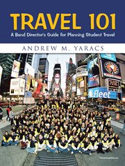 Travel 101 : a band director's guide for planning student travel cover image
