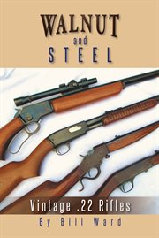Walnut and steel : vintage .22 rifles cover image