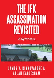 The JFK assassination revisited : a synthesis cover image