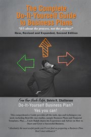 The complete do-it-yourself guide to business plans. "It's About the Process, Not the Product" cover image