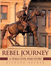 Rebel journey : a texas civil war story cover image