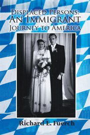 Displaced persons : an immigrant journey to America cover image