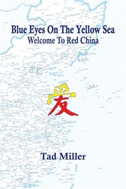 Blue eyes on the yellow sea. Welcome to Red China cover image