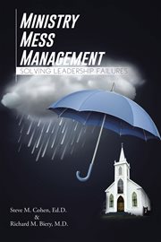 Ministry mess management. Solving Leadership Failures cover image