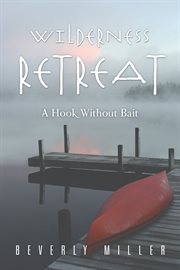 Wilderness  retreat. A Hook Without Bait cover image