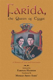 Farida, the queen of egypt. A Memoir of Love and Governance cover image