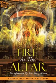 Fire at the altar. Transformed by the Holy Spirit cover image