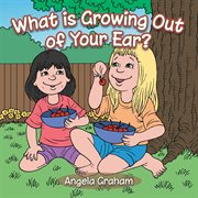 What is growing out of your ear? cover image