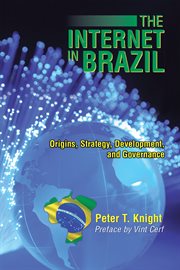 The internet in brazil. Origins, Strategy, Development, and Governance cover image