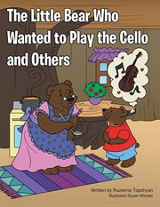 The little bear who wanted to play the cello and others cover image