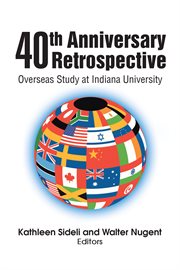 40th anniversary retrospective : overseas study at Indiana University cover image