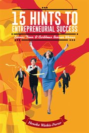 15 hints to entrepreneurial success : lessons from a Caribbean business woman cover image