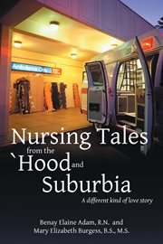 Nursing tales from the hood and suburbia. A Different Kind of Love Story cover image