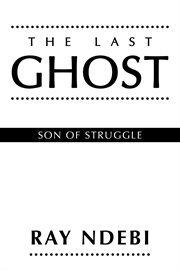 The last ghost. Son of Struggle cover image