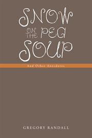Snow on the Pea Soup : And Other Anecdotes cover image
