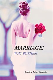 Marriage! : Why Bother? cover image