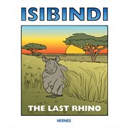 Isibindi. The Last Rhino cover image