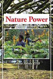 Nature power. Natural Medicine in Tropical Africa cover image
