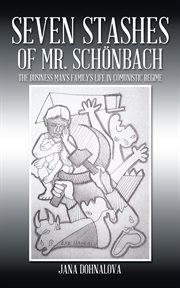 Seven stashes of mr. schṉbach. The Business Man's Family's Life in Communistic Regime cover image