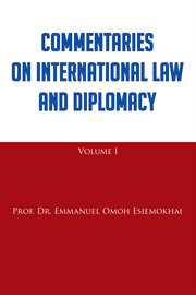 Commentaries in international law and diplomacy. volume 1 cover image