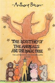 The mystery of the animals and the magic tree. The Anterhinocerkangorillapig Is Born cover image
