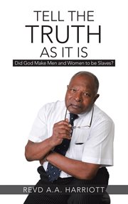 Tell the truth as it is. Did God Make Men and Women to Be Slaves? cover image