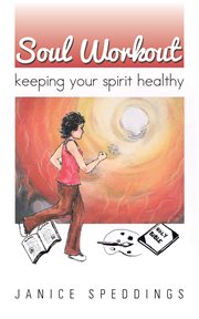 Soul workout. Keeping Your Spirit Healthy cover image