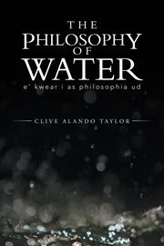 The philosophy of water. E' Kwear I as Philosophia Ud cover image