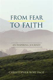 From fear to faith : an inspiring journey cover image