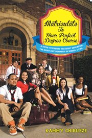 Matriculate to your perfect degree course : a guide to finding the right education. the right cover image