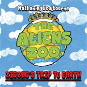 The aliens zoo. Zigzag's Trip to Earth cover image