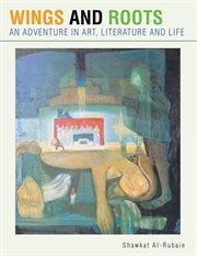 Wings and roots : an adventure in art, literature and life cover image