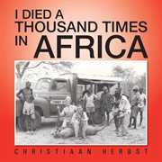 I died a thousand times in Africa cover image
