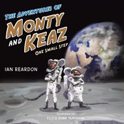 The adventures of monty and keaz. One Small Step cover image