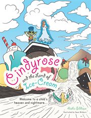 Cindyrose and the land of ice-cream. Welcome to a Child's Heaven and Nightmare cover image