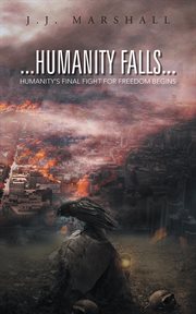 Humanity falls. Humanity's Final Fight for Freedom Begins cover image