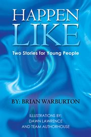 Happen Like : Two Stories for Young People cover image