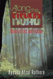 Along the crooked road. Blend of Fact and Fiction cover image
